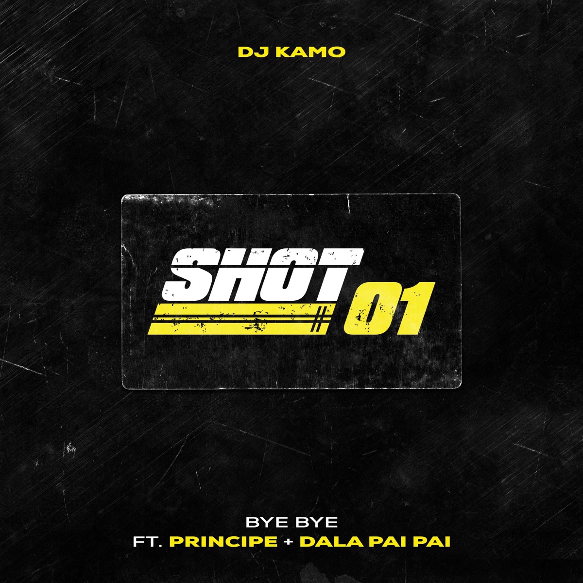 Shot 01(Bye Bye) [feat. Principe & Dala Pai Pai] - Single by DJ Kamo album cover