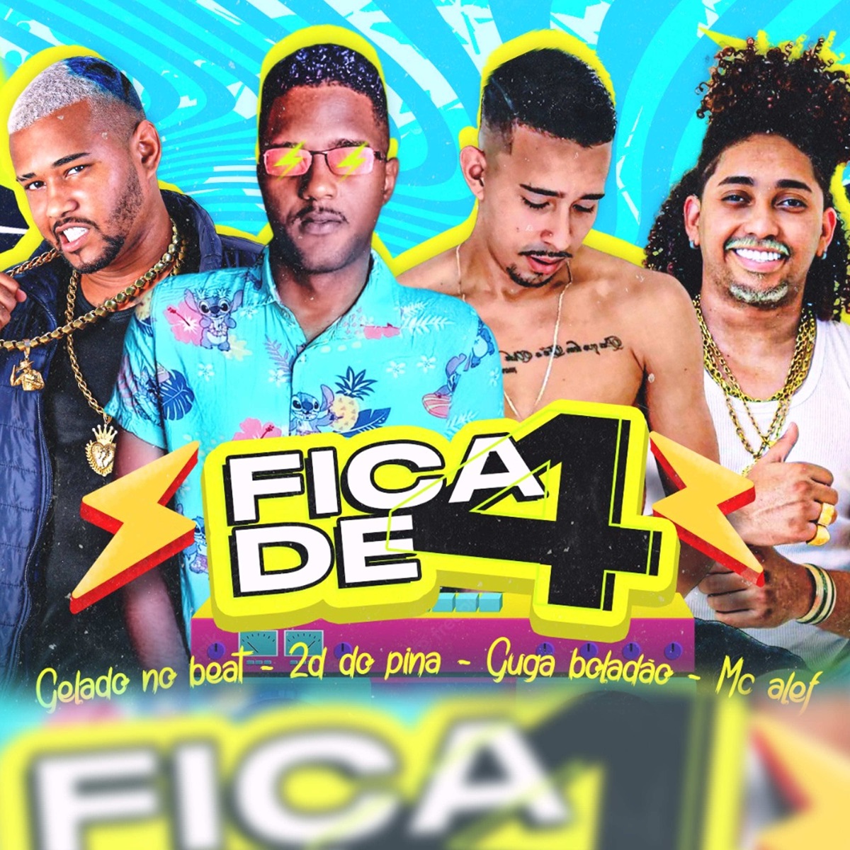 Fica de 4 (feat. MC ALEF) - Single by Gelado No Beat, 2D DO PINA & Guga Boladão album cover