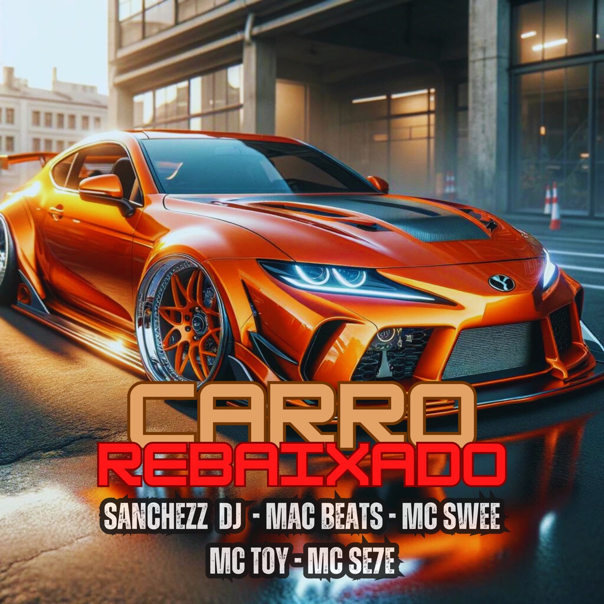 Carro Rebaixado (feat. Mc Toy & Mc Se7e) - Single by MAC BEATS, Mc Swee & Sanchezz Dj album cover