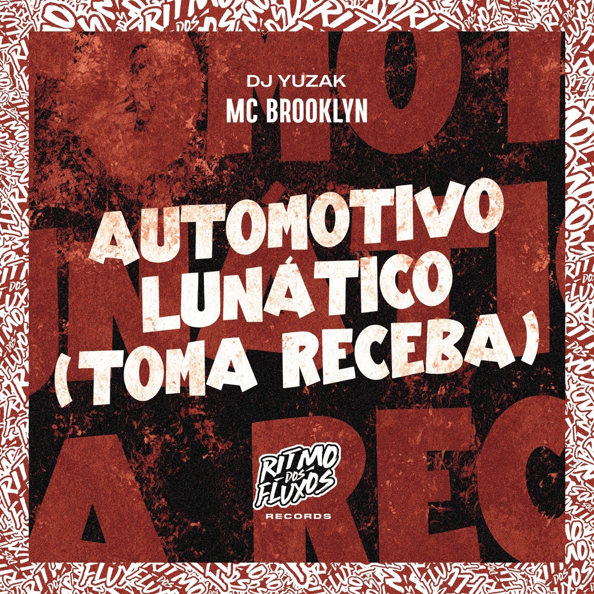 Automotivo Lunático (Toma Receba) - Single by MC BROOKLYN & DJ YUZAK album cover