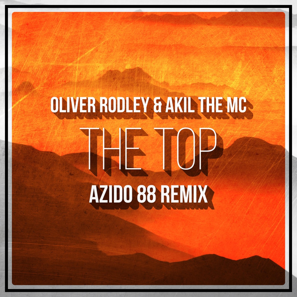 The Top (Azido 88 Remix) [Azido 88 Remix] - Single by Oliver Rodley, Azido 88 & Akil the MC album cover