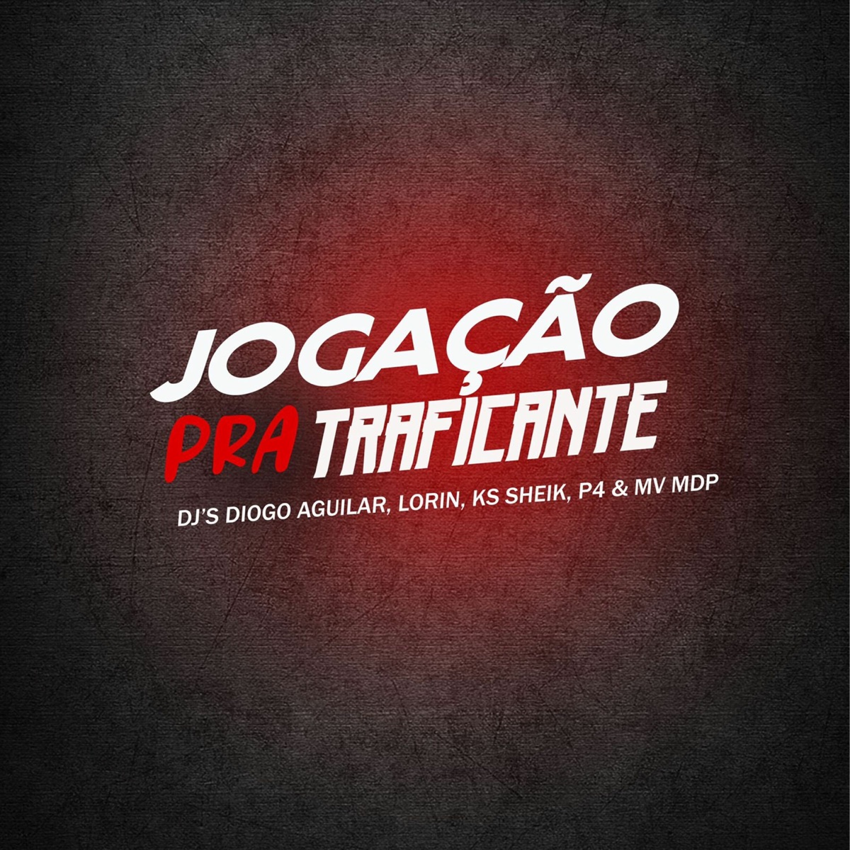Jogação Pra Traficante (feat. DJ MV DO MDP & Dj P4) - Single by Dj Lorin, DJ KS SHEIK & DJ DIOGO AGUILAR album cover
