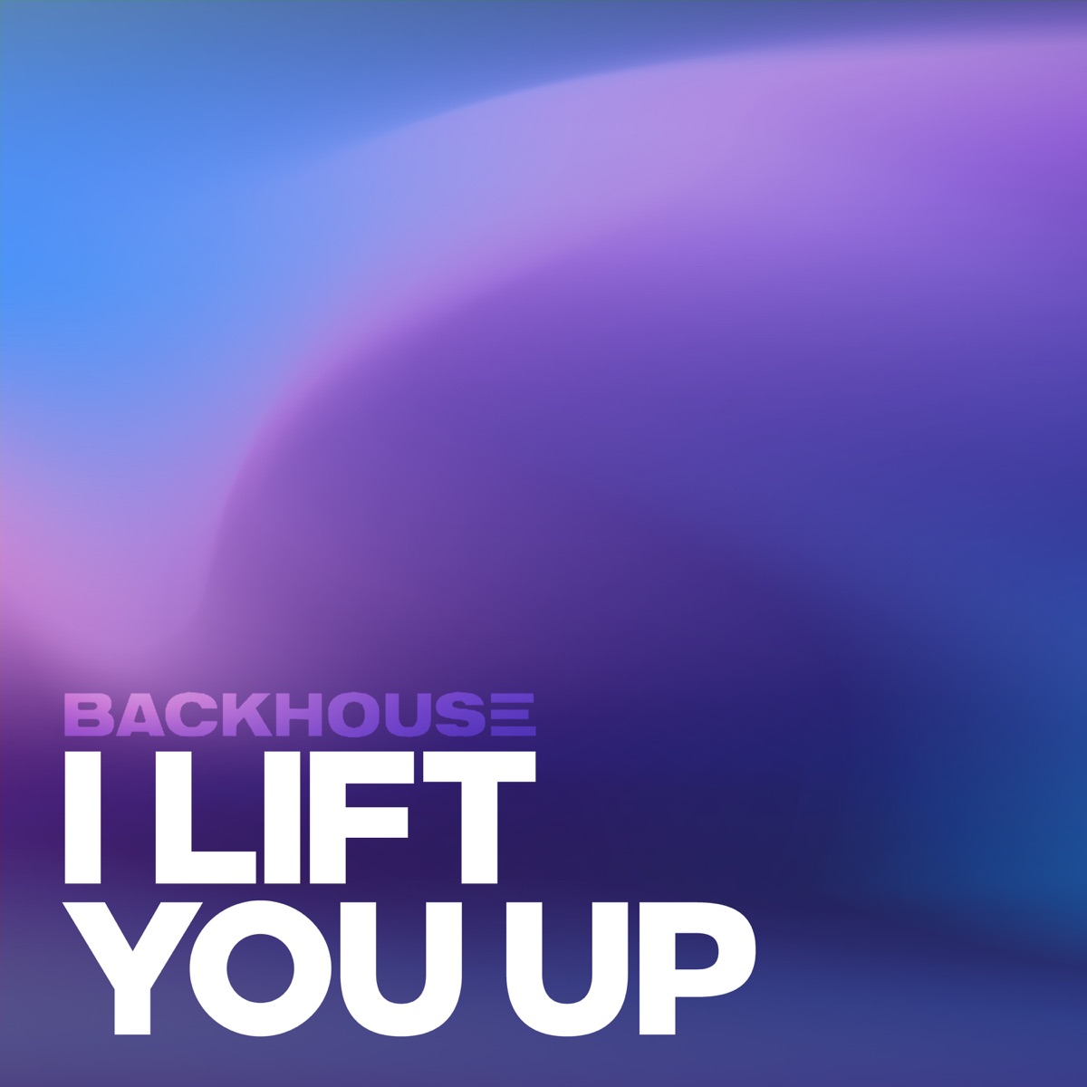 I Lift You Up - Single by Backhouse album cover