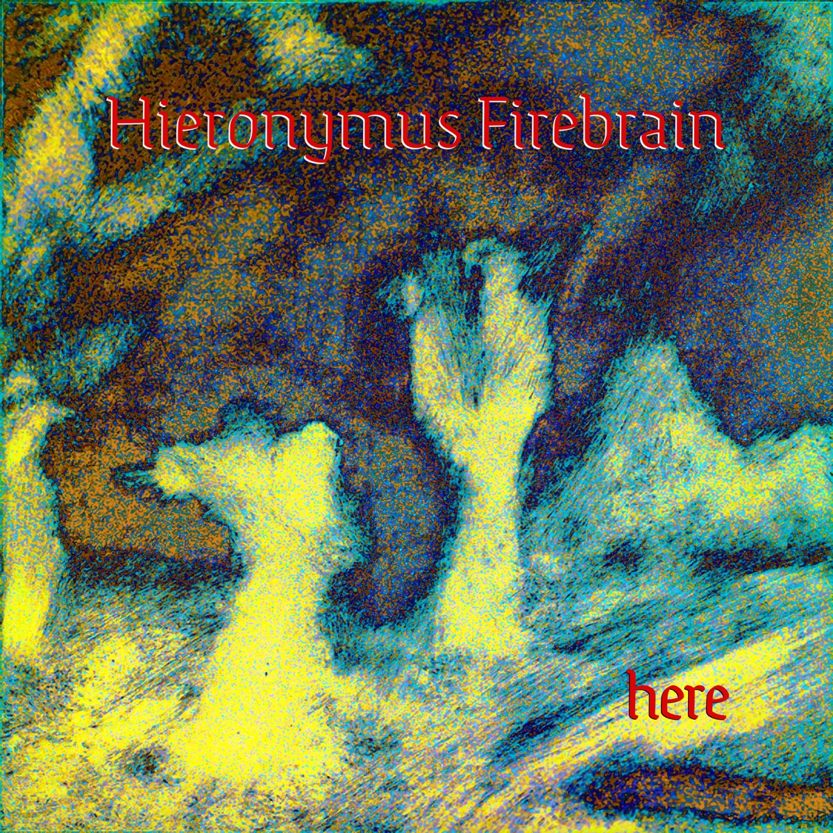 Here (feat. Jonathan Segel) by Hieronymus Firebrain album cover