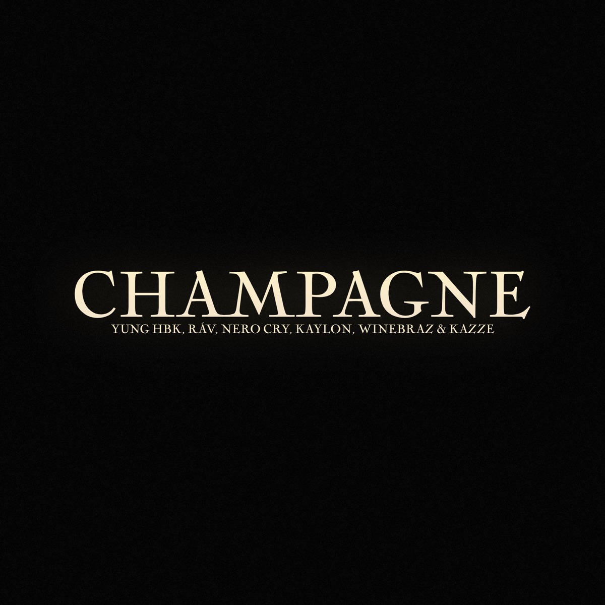 Champagne (feat. RáV, Nero Cry, Kaylon, Winebraz & Kazze) - Single by Yung HBK album cover