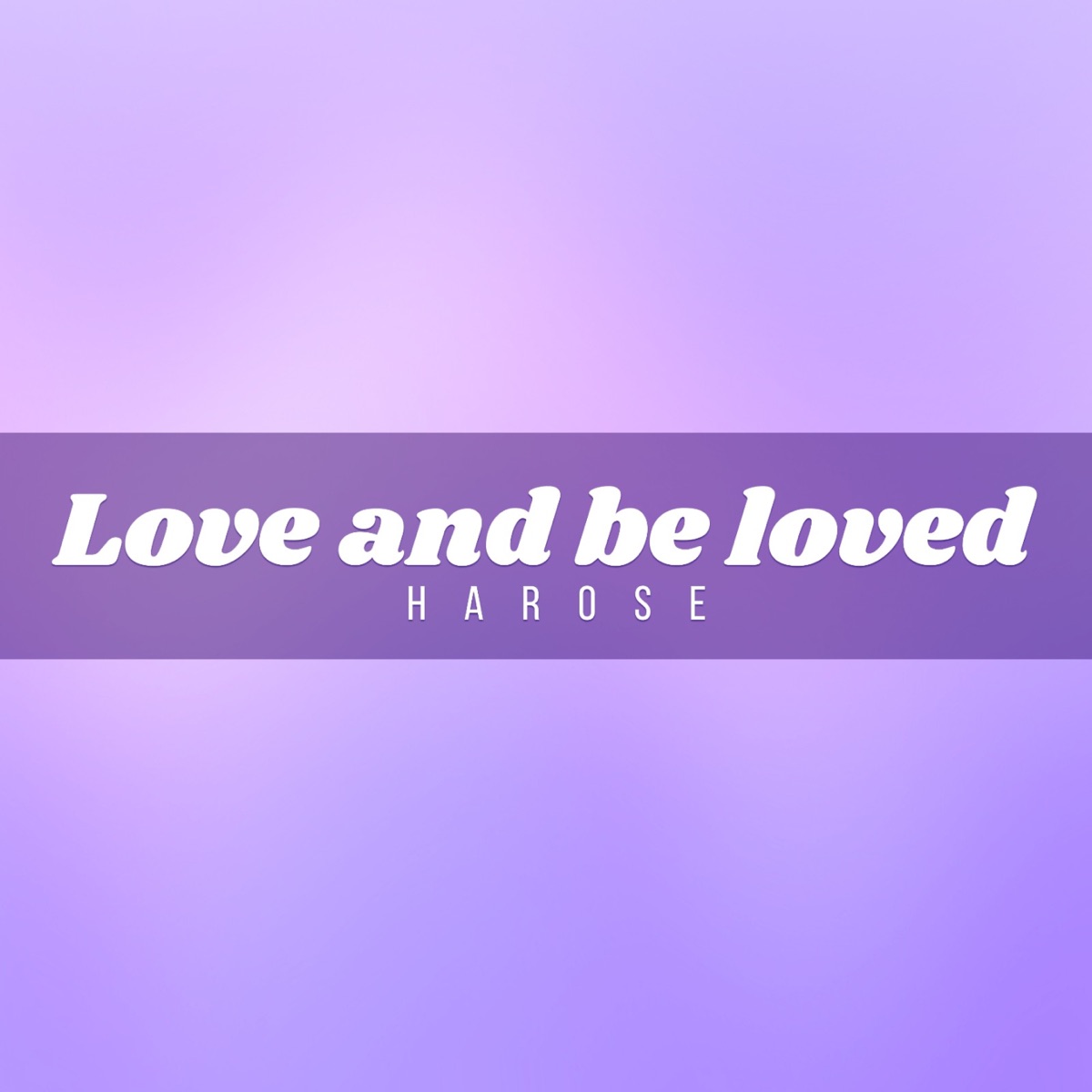 Love And Be Loved - Single by Harose album cover