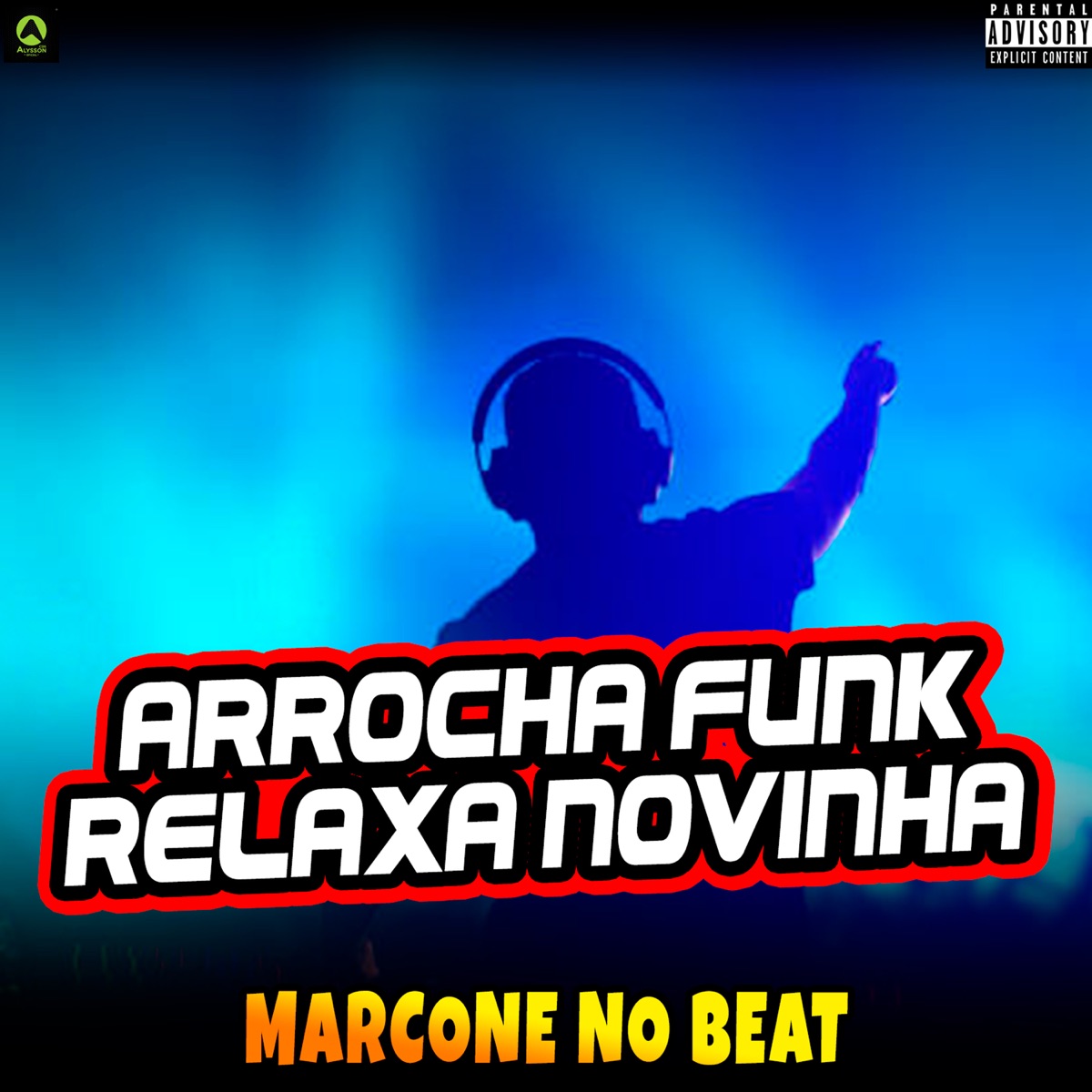Arrocha Funk Relaxa Novinha - Single by Marcone No Beat album cover