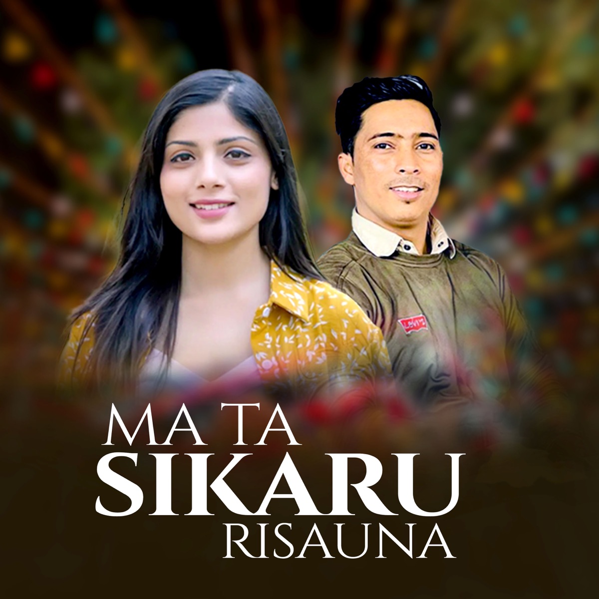 Ma Ta Sikaru Risauna - Single by Asmita Adhikari & Yagya BK album cover