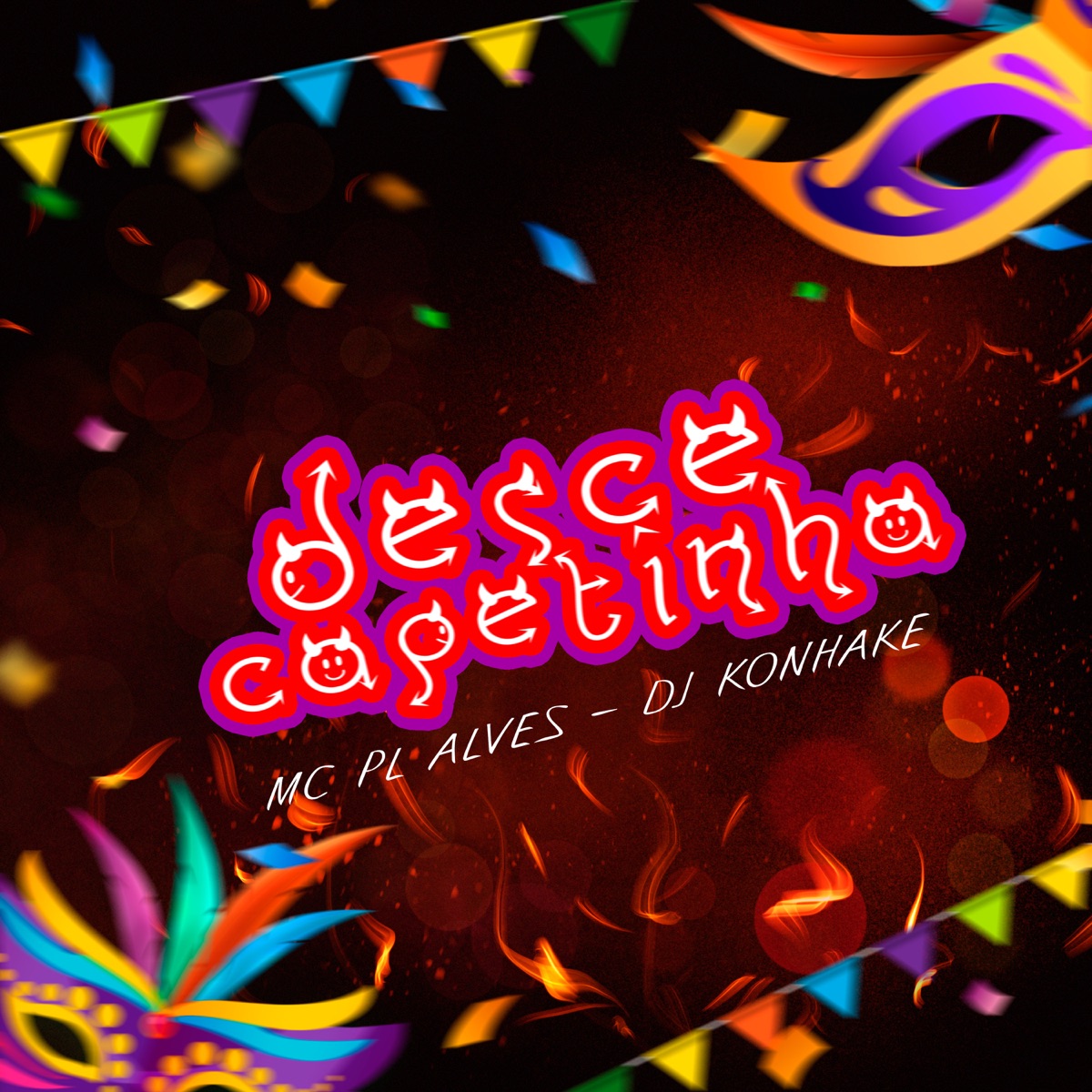 Desce de Capetinha - Single by mc pl alves & DJ KONHAKE album cover