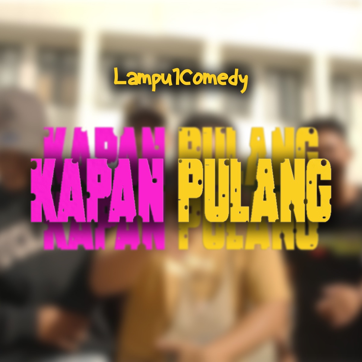Kapan Pulang - Single by Lampu1Comedy album cover