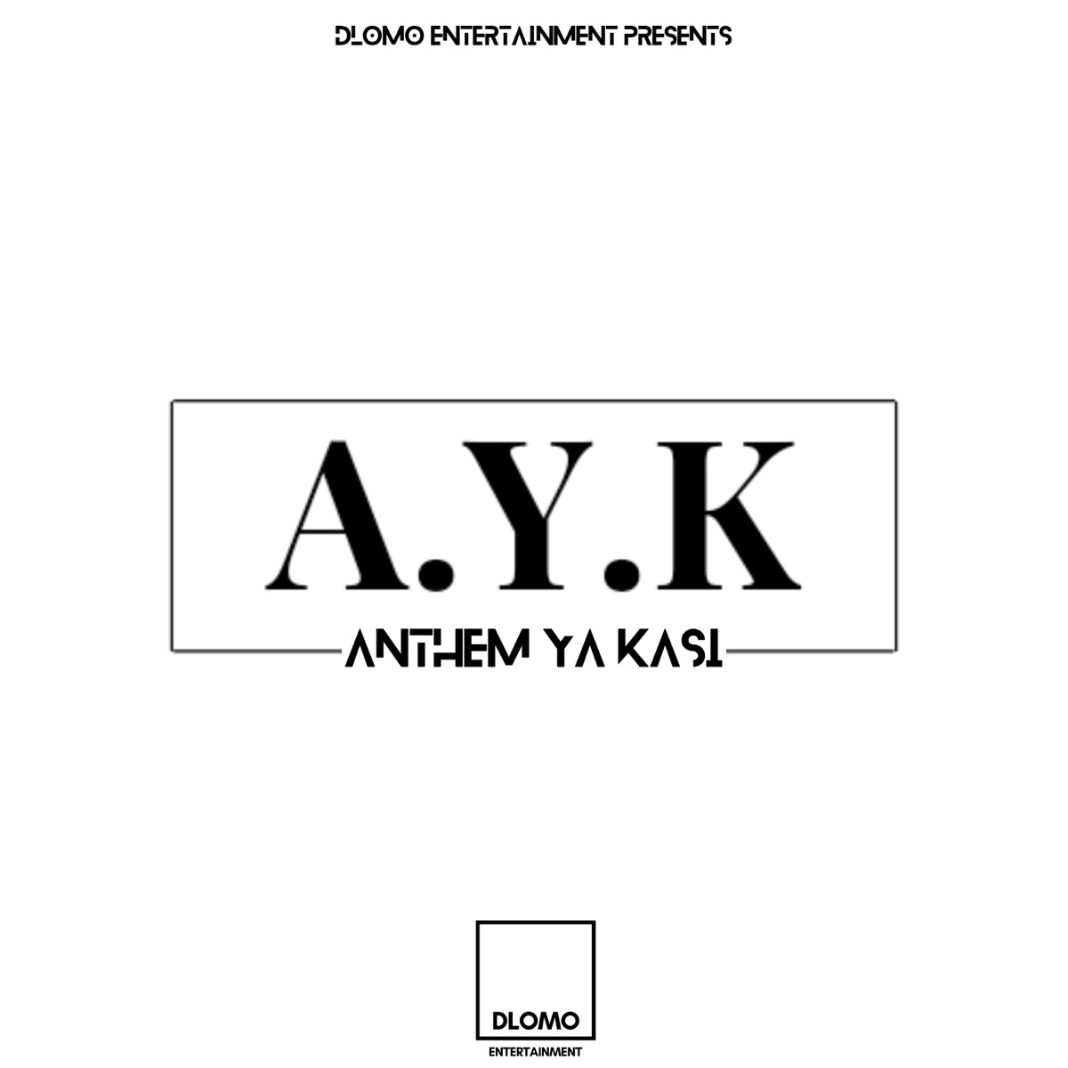 Anthem Ya Kasi - Single by Dlomo Entertainment & The Unknown DJ's album cover