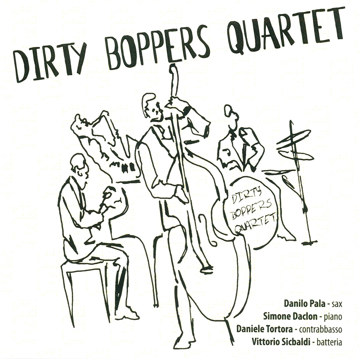 Dirty Boppers Quartet (feat. Danilo Pala, Simone Daclon, Daniele Tortora & Vittorio Sicbaldi) by Dirty Boppers Quartet album cover