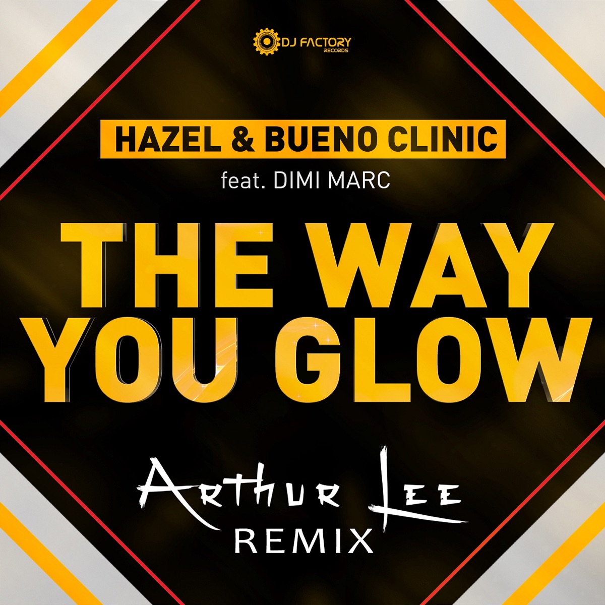 The Way You Glow [feat. Dimi Marc] [Arthur Lee Remix] - Single by Hazel & Bueno Clinic album cover