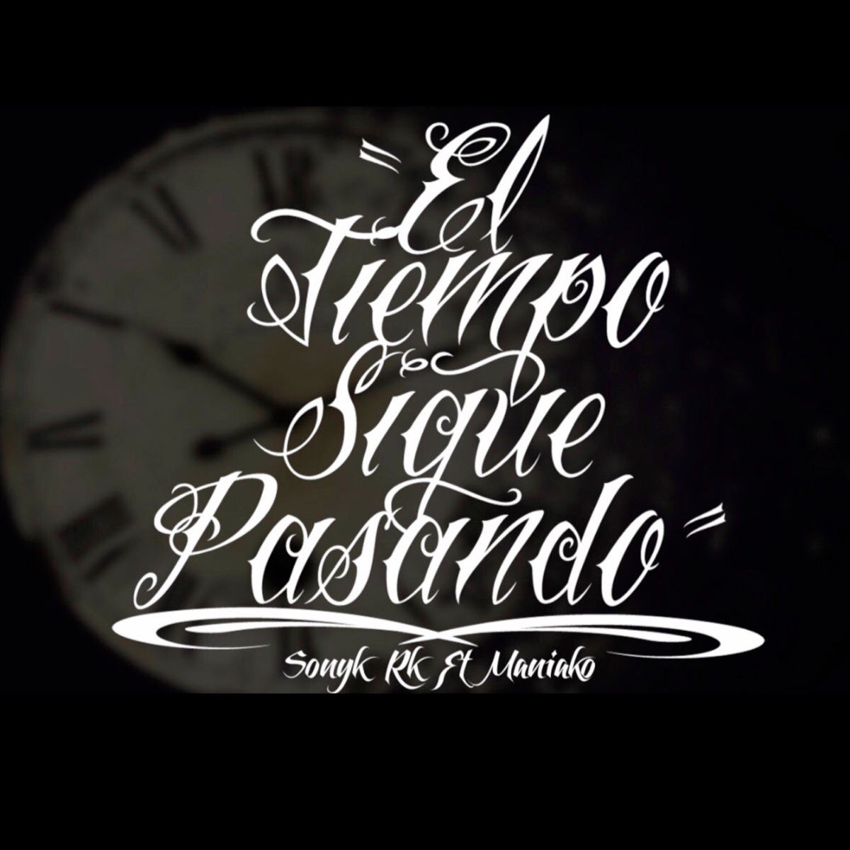 El Tiempo Sigue Pasando (feat. Maniako) - Single by Sonyk Rk album cover