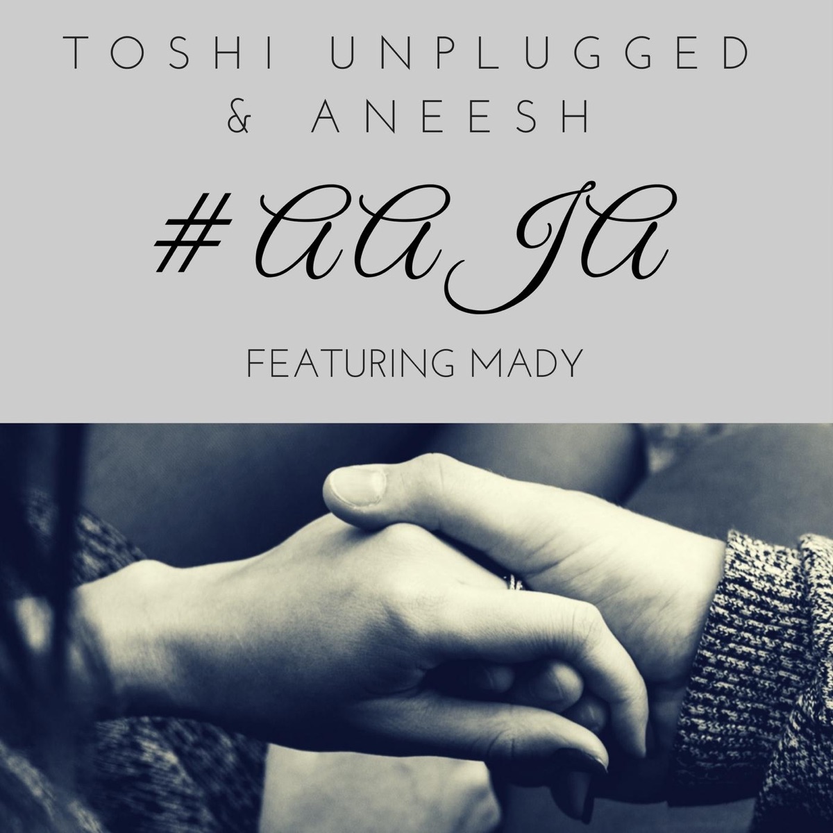 #aaja (feat. Mady) - Single by Toshi Unplugged & Aneesh album cover
