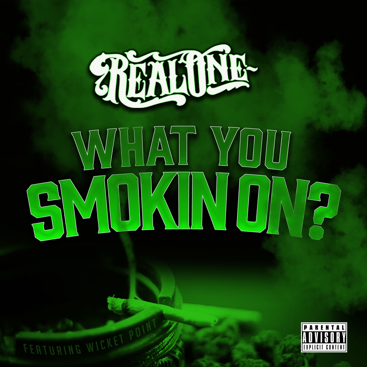 What You Smoking On (feat. Wicket Point) - Single by Real One album cover