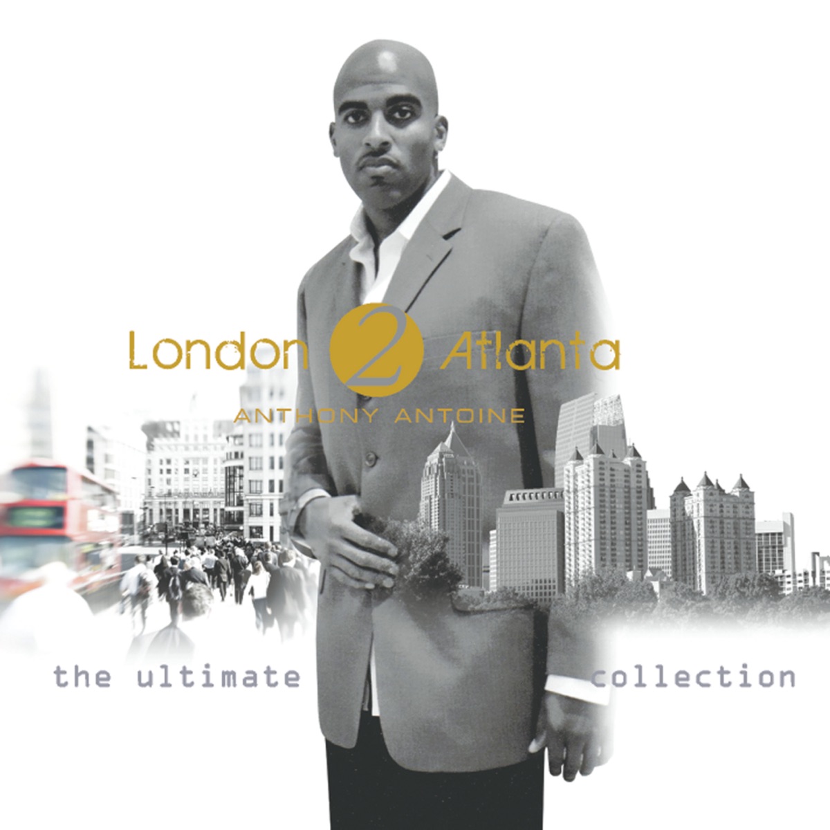 London 2 Atlanta: The Ultimate Collection by Anthony Antoine album cover
