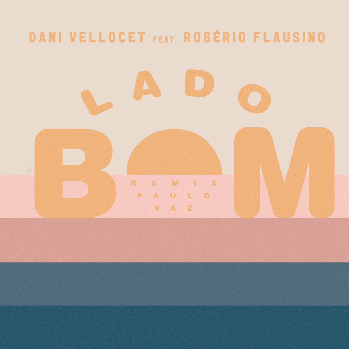 Lado Bom - Paulo Vaz Remix (feat. ROGÉRIO FLAUSINO) - Single by Dani Vellocet album cover