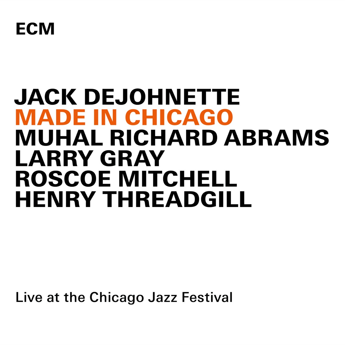 Made In Chicago (Live At the Chicago Jazz Festival 2013) by Jack DeJohnette, Muhal Richard Abrams, Larry Gray, Roscoe Mitchell & Henry Threadgill album cover
