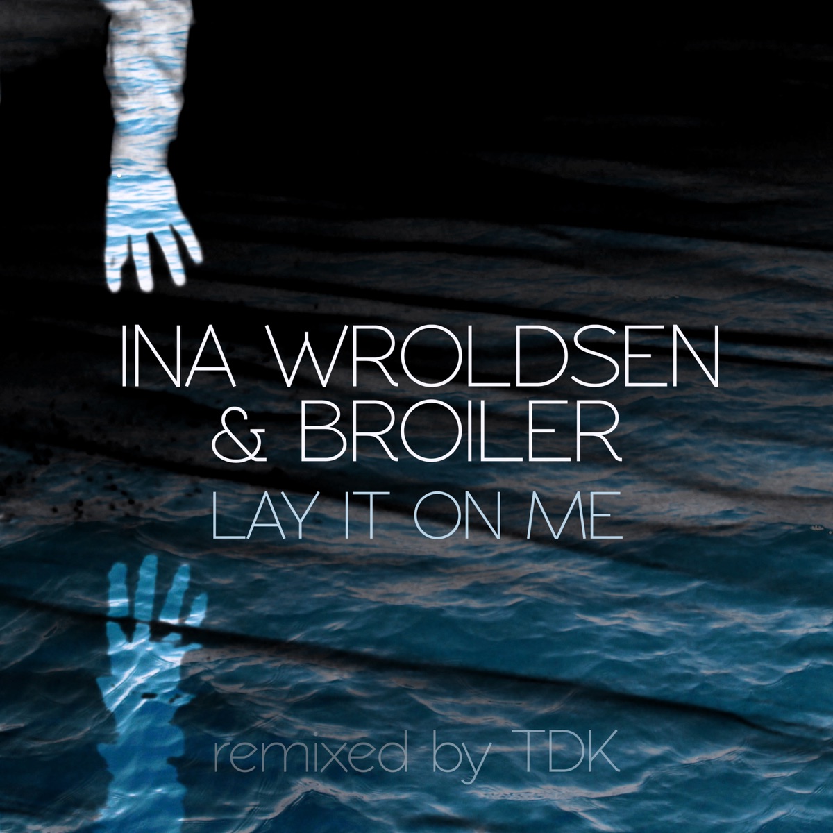 Lay It on Me (TDK Remix) - Single by Ina Wroldsen & Broiler album cover