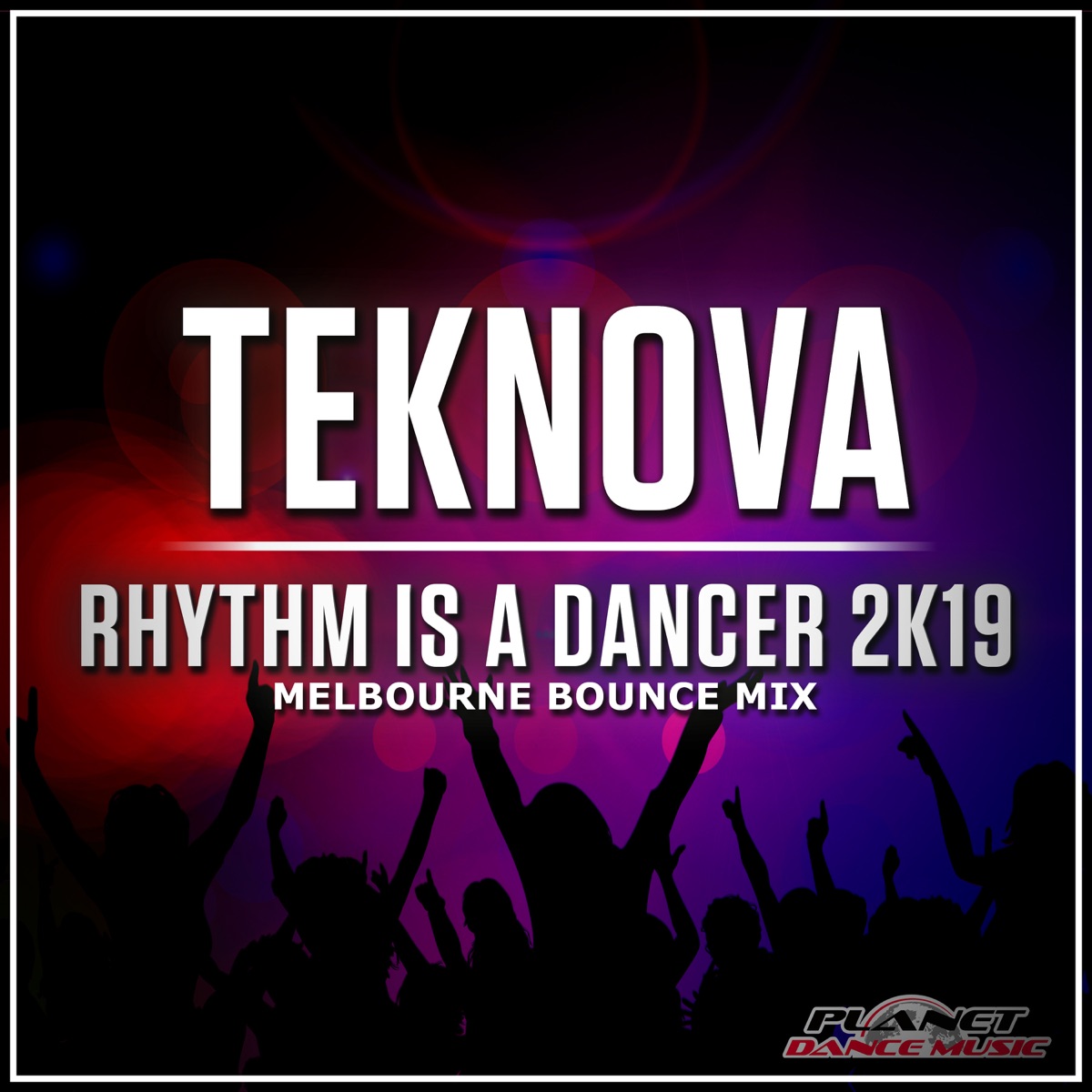 Rhythm Is a Dancer 2K19 (Melbourne Bounce Mix) - Single by Teknova album cover