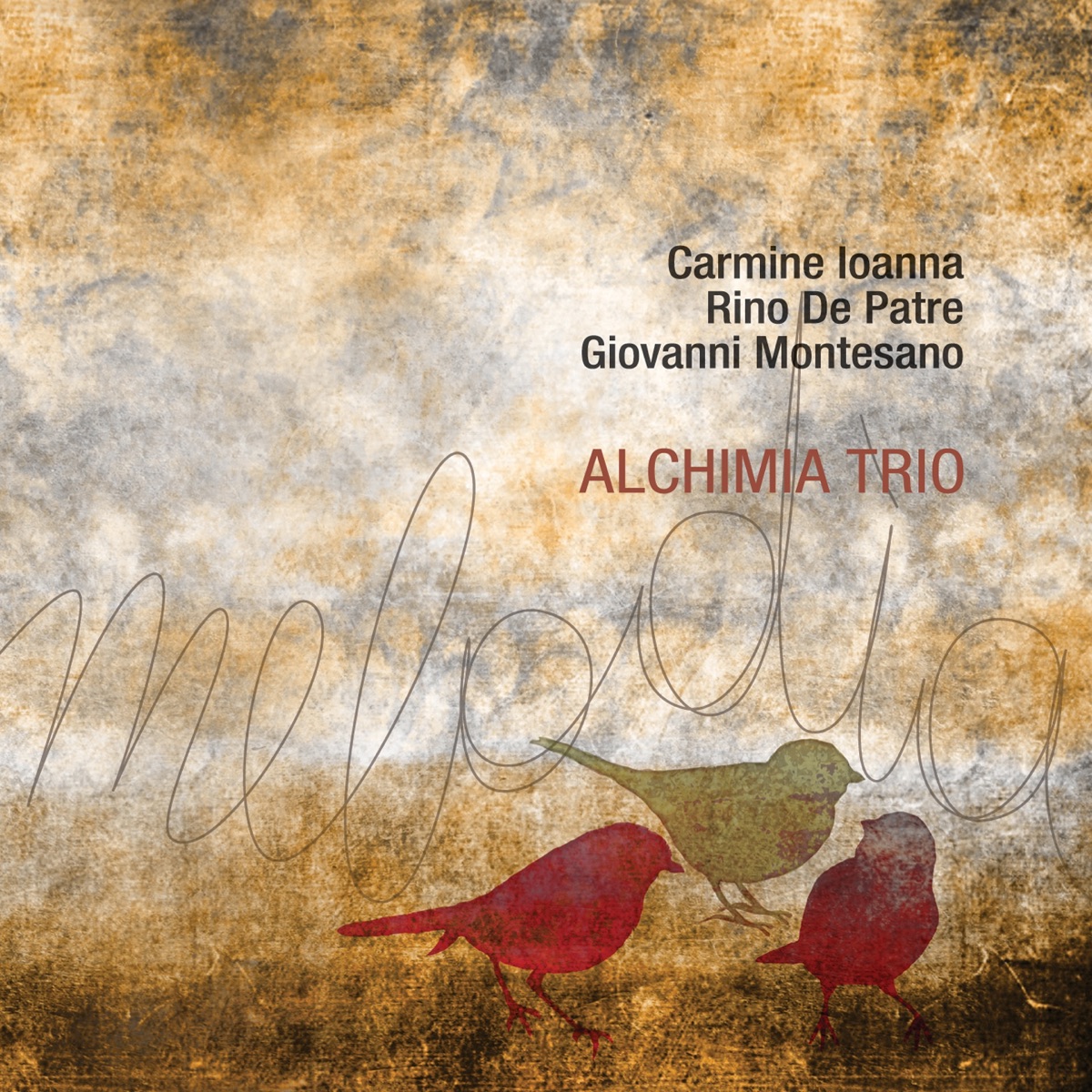 Melodia (feat. Carmine Ioanna, Rino De Patre & Giovanni Montesano) by Alchimia Trio album cover