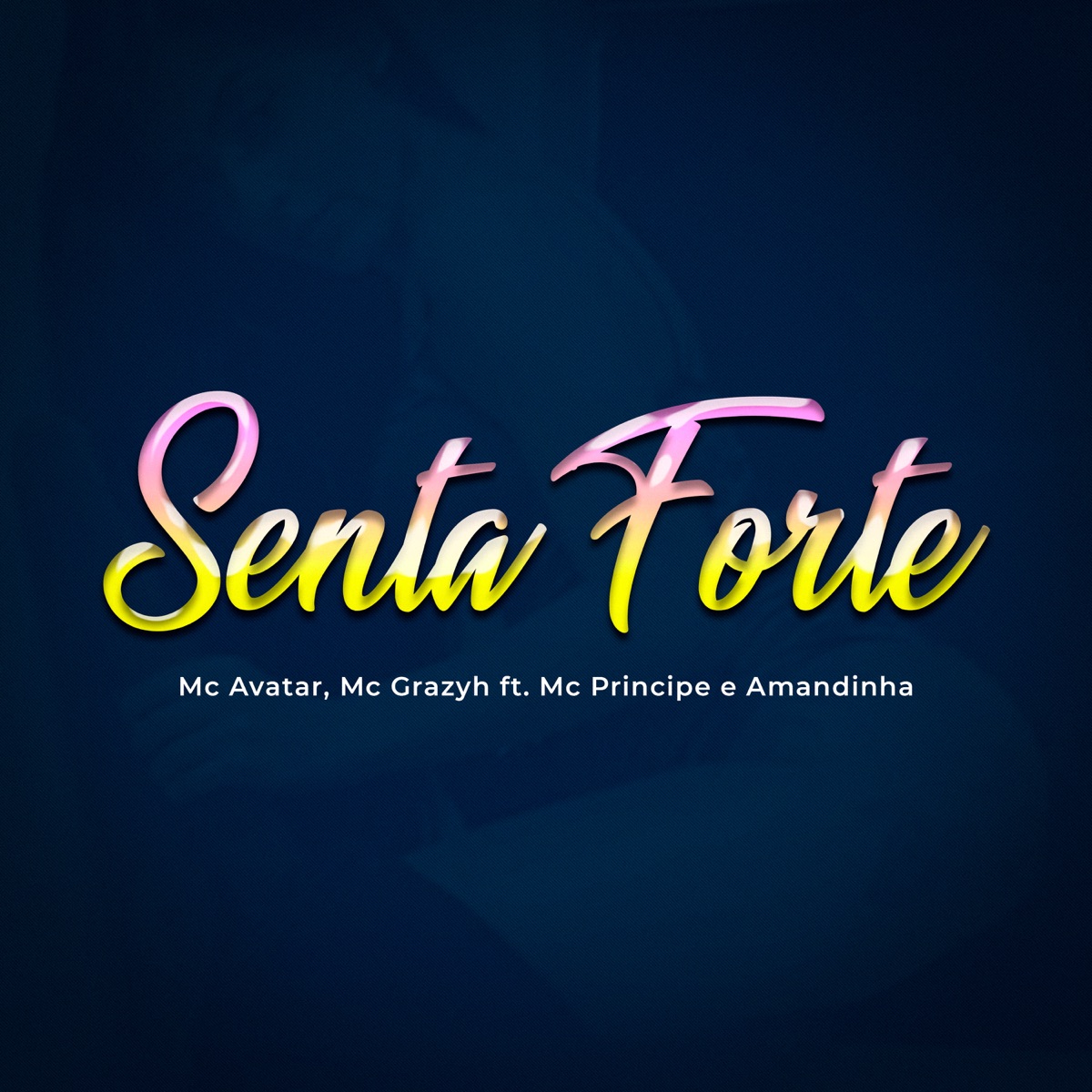 Senta Forte (feat. Mc Principe & Amandinha) - Single by Mc Avatar, Mc Grazyh & Rodado Records album cover