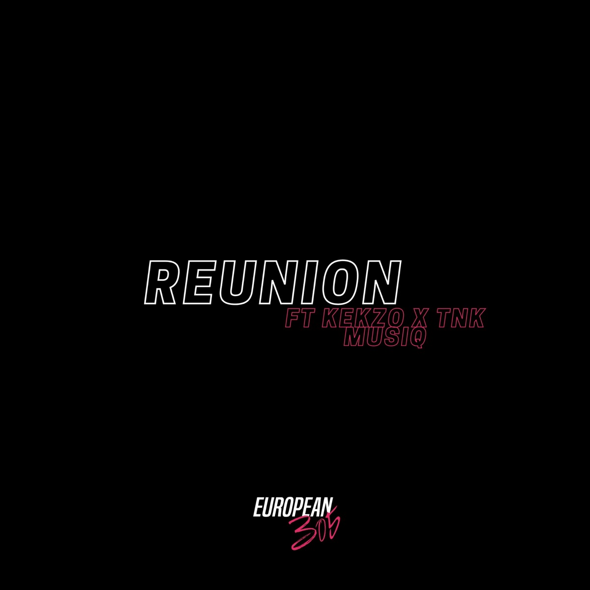 Reunion (feat. KEKZO & TNK MusiQ) - Single by European 305 album cover