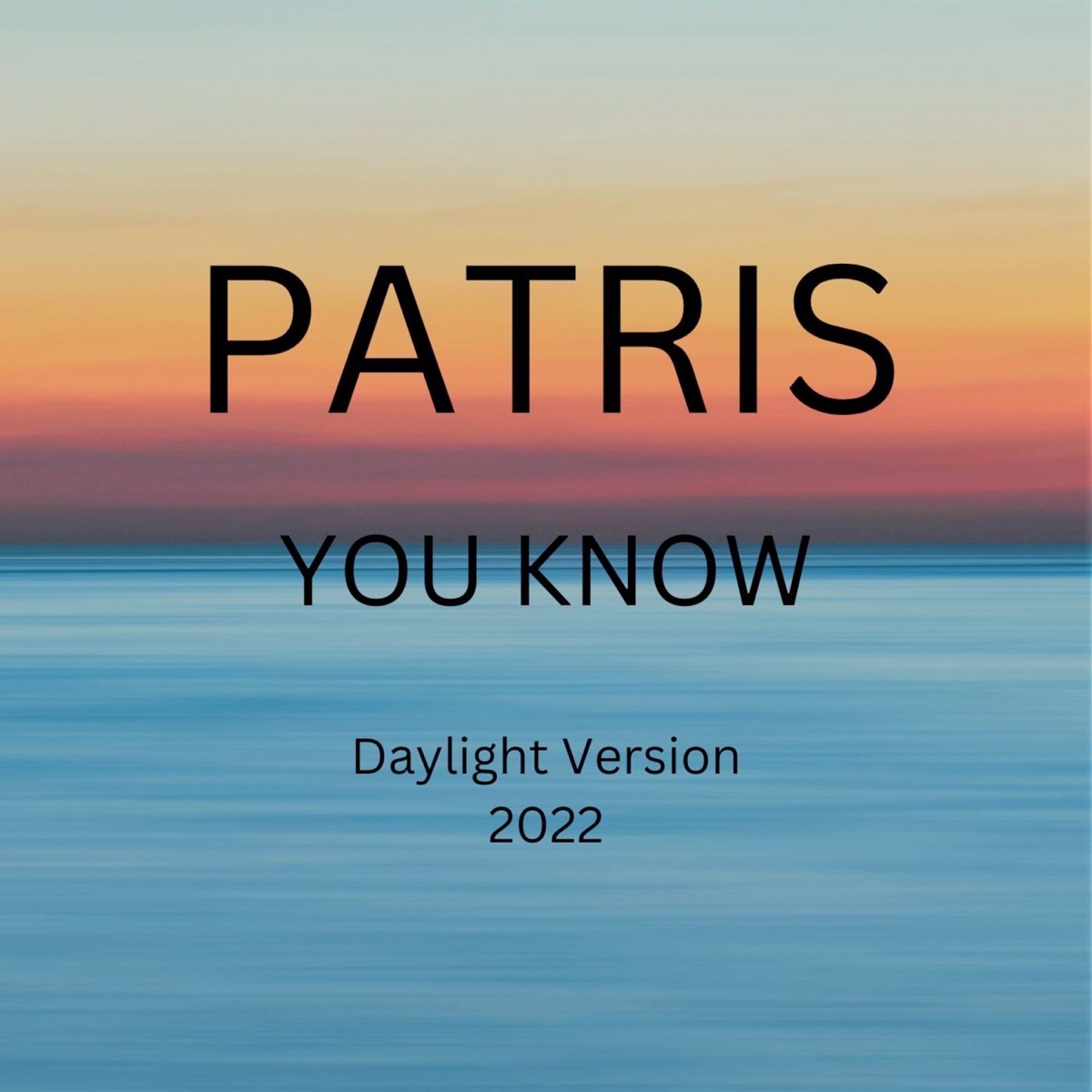 You Know (Daylight Version 2022) - Single by Patris album cover