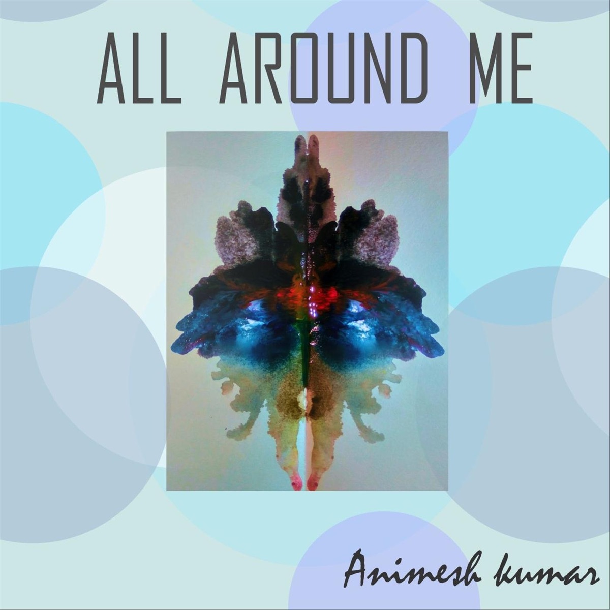 All Around Me - Single by Animesh Kumar album cover