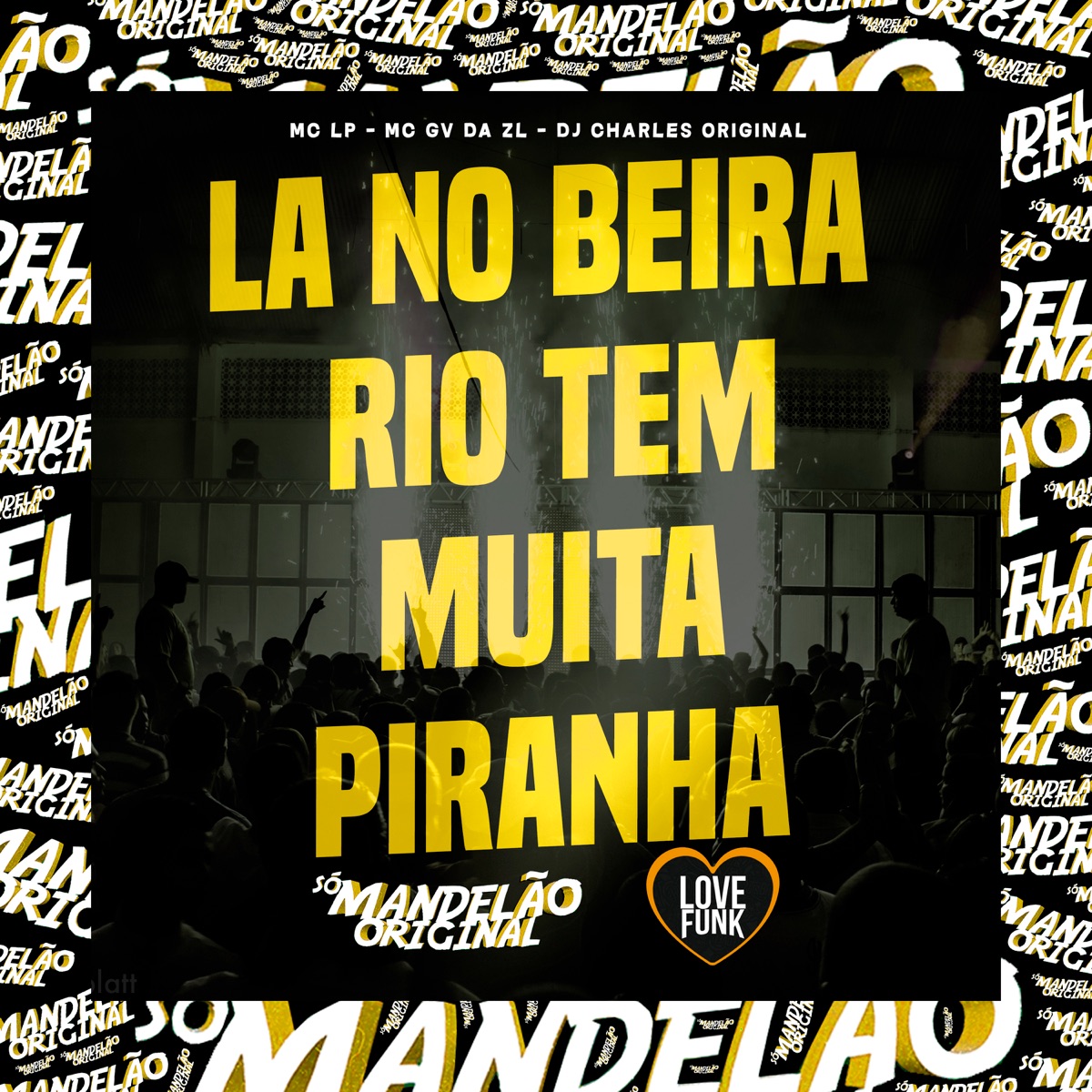 La no Beira Rio Tem Muita Piranha - Single by MC GV DA ZL, MC LP & DJ Charles Original album cover