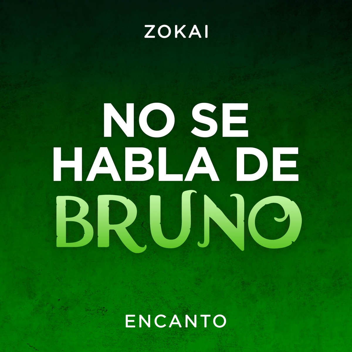 No Se Habla De Bruno (From "Encanto") [feat. Franco Gobbo, Jhair Vite, Metrastudios, Dianilis, Tami Rosales, Lordm & Danie Green] [Cover] - Single by Zokai album cover