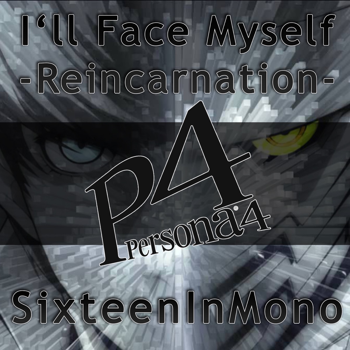 I'll Face Myself: Reincarnation (From "Persona 4") [feat. David Russell, Tera Catallo & Laura Platt] - Single by SixteenInMono album cover