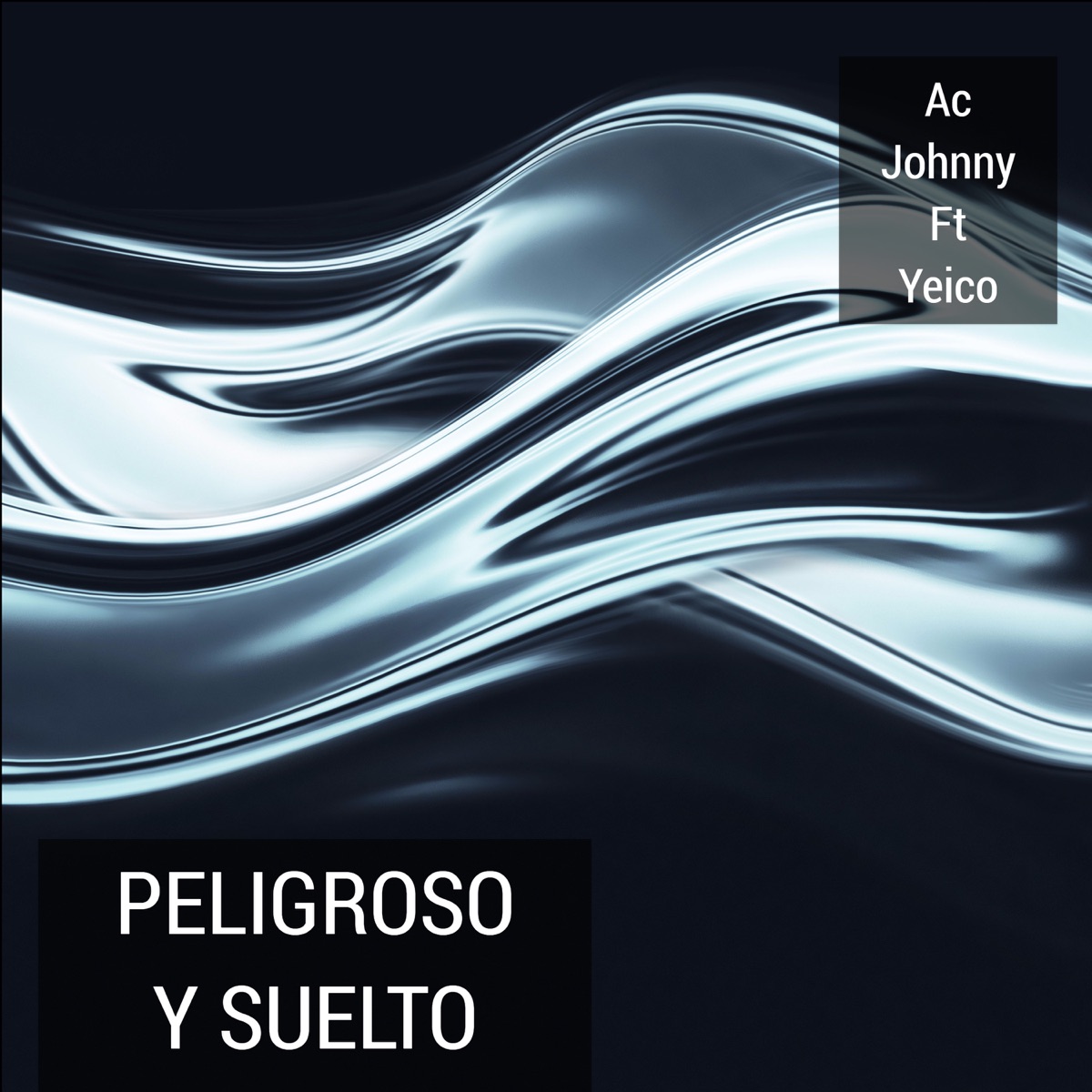 Peligroso Y Suelto (feat. Yeico) - Single by Ac Johnny album cover