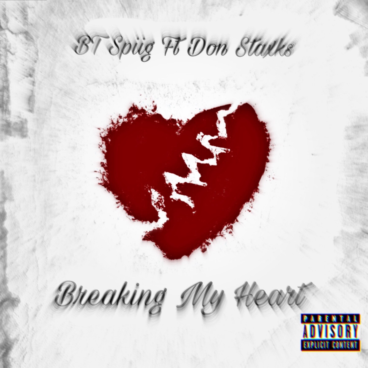 Breaking My Heart (feat. Don Staxks) - Single by BT Spiig album cover
