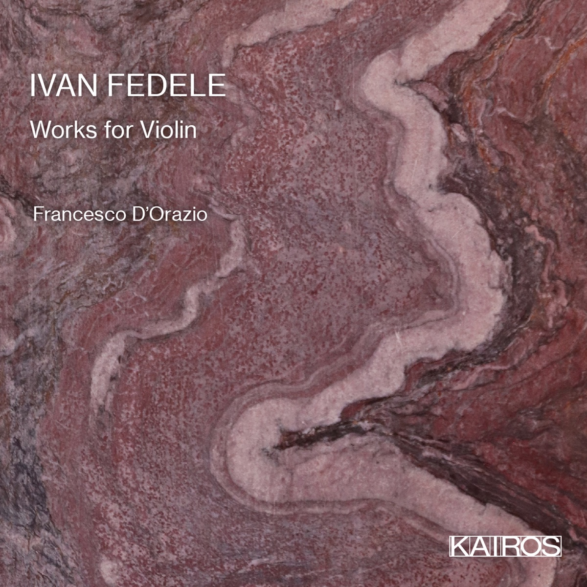 Ivan Fedele: Works for Violin by Francesco D'Orazio album cover