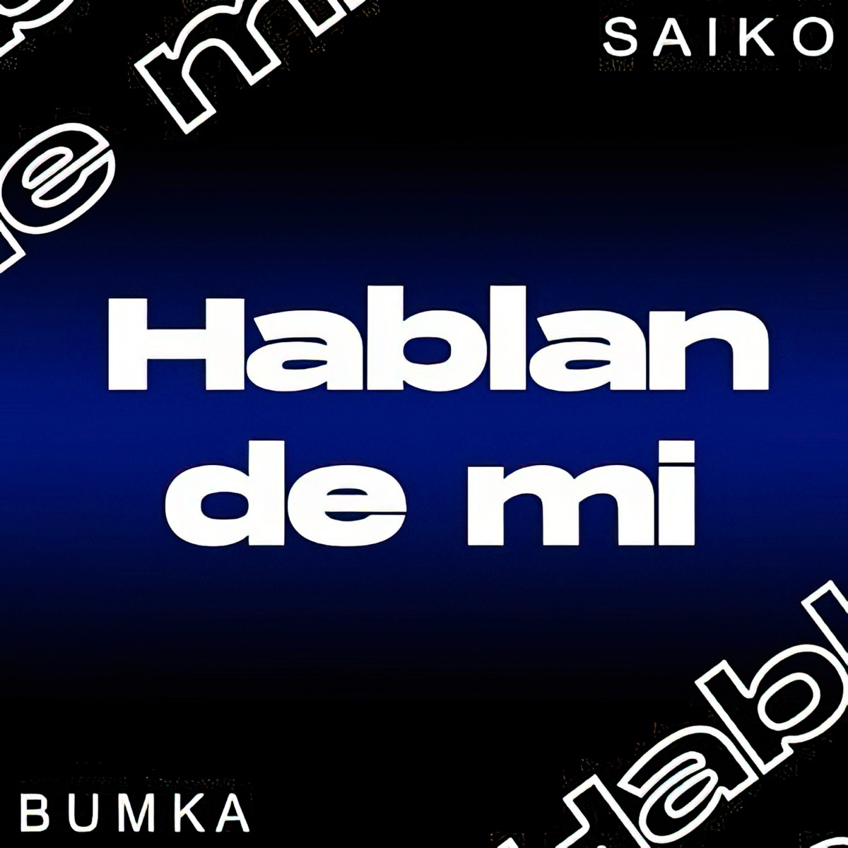 Hablan de Mi (Original) [feat. Bumka & Dazer] - Single by SAIKO album cover