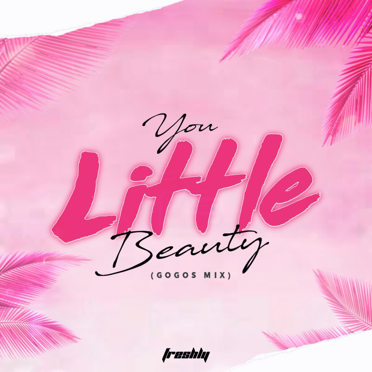 You Little Beauty (Gogos Mix) - Single by DJ Freshly album cover