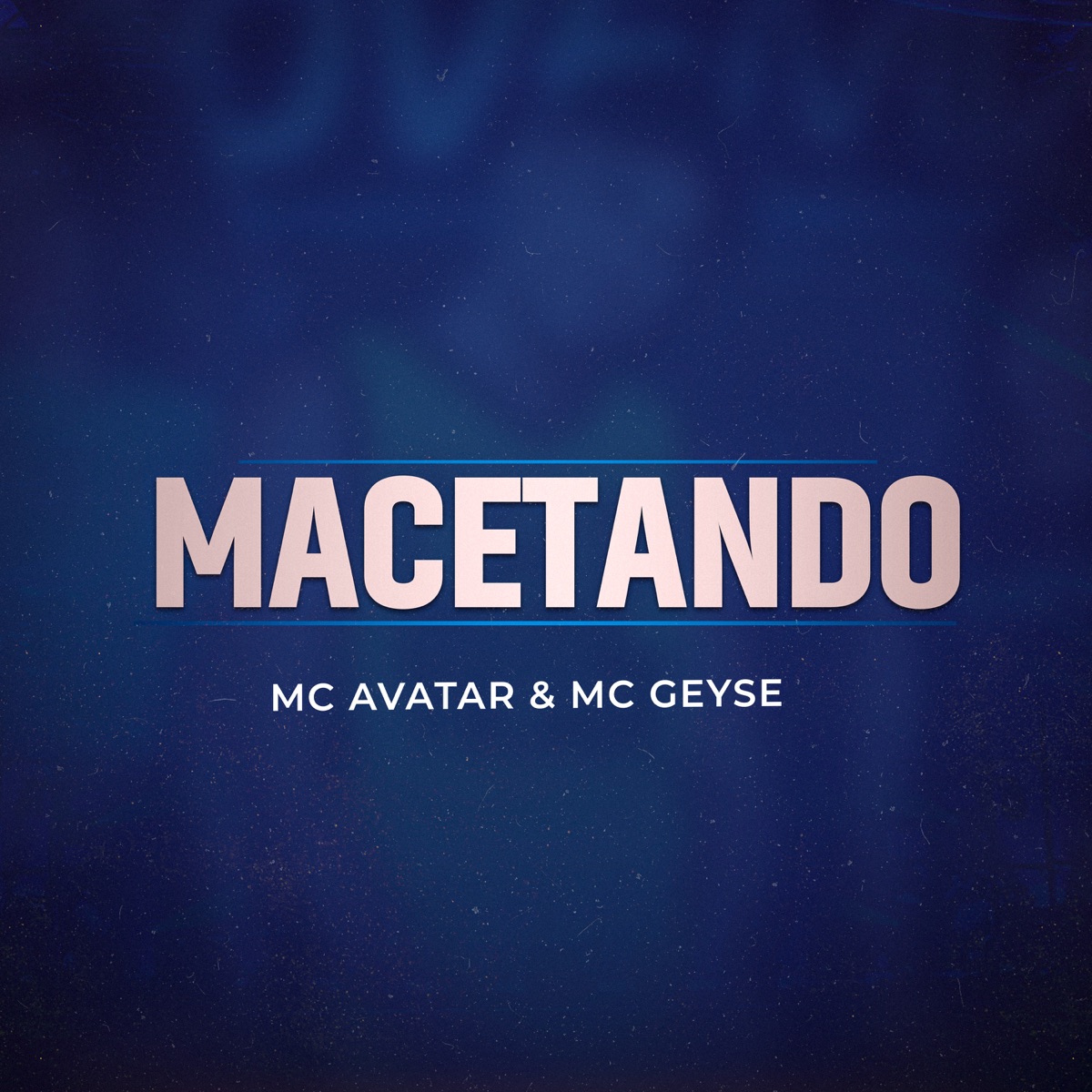 Macetando - Single by Mc Avatar, Mc Geyse & Rodado Records album cover