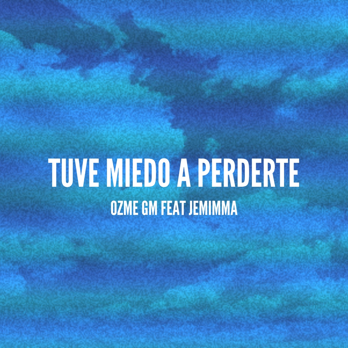 Tuve Miedo a Perderte (feat. Jemimma) - Single by Ozme GM album cover