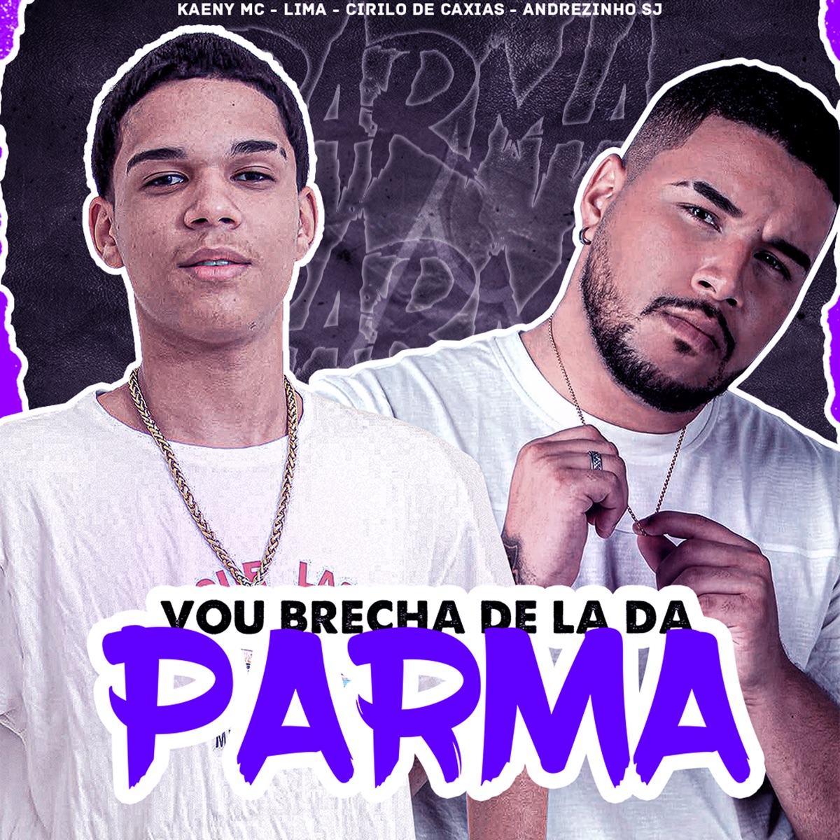 Vou Brecha de Lá da Parma (feat. DJ Cirilo de Caxias, ANDREZINHO SJ & Limaa) - Single by KAENY MC album cover