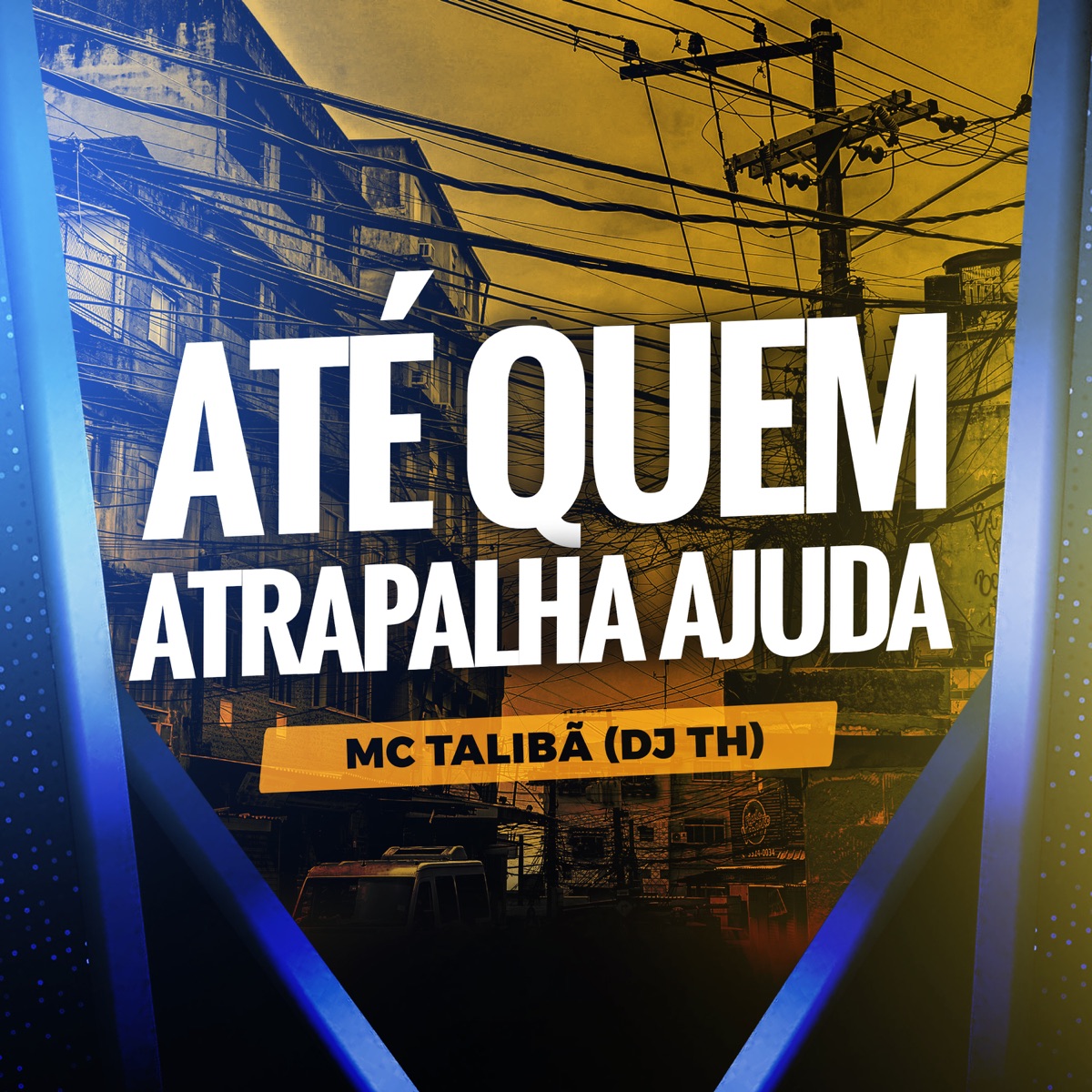 Até Quem Atrapalha Ajuda - Single by MC taliba & DJ TH album cover