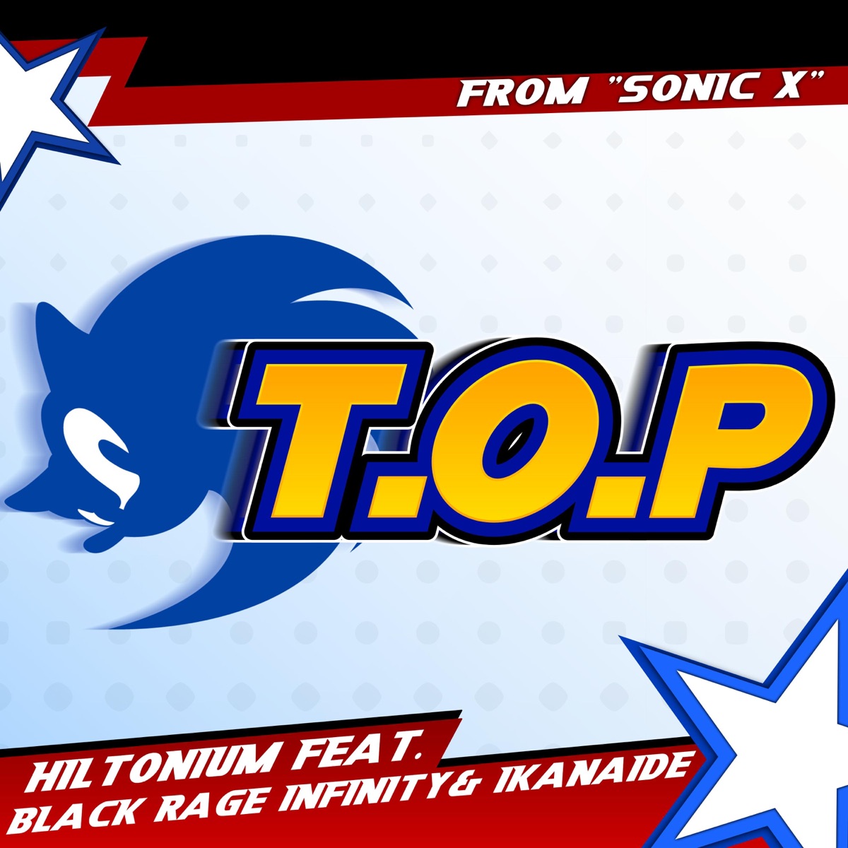T.O.P (From "Sonic X") [feat. Ikanaide & Black Rage Infinity] - Single by Hiltonium album cover