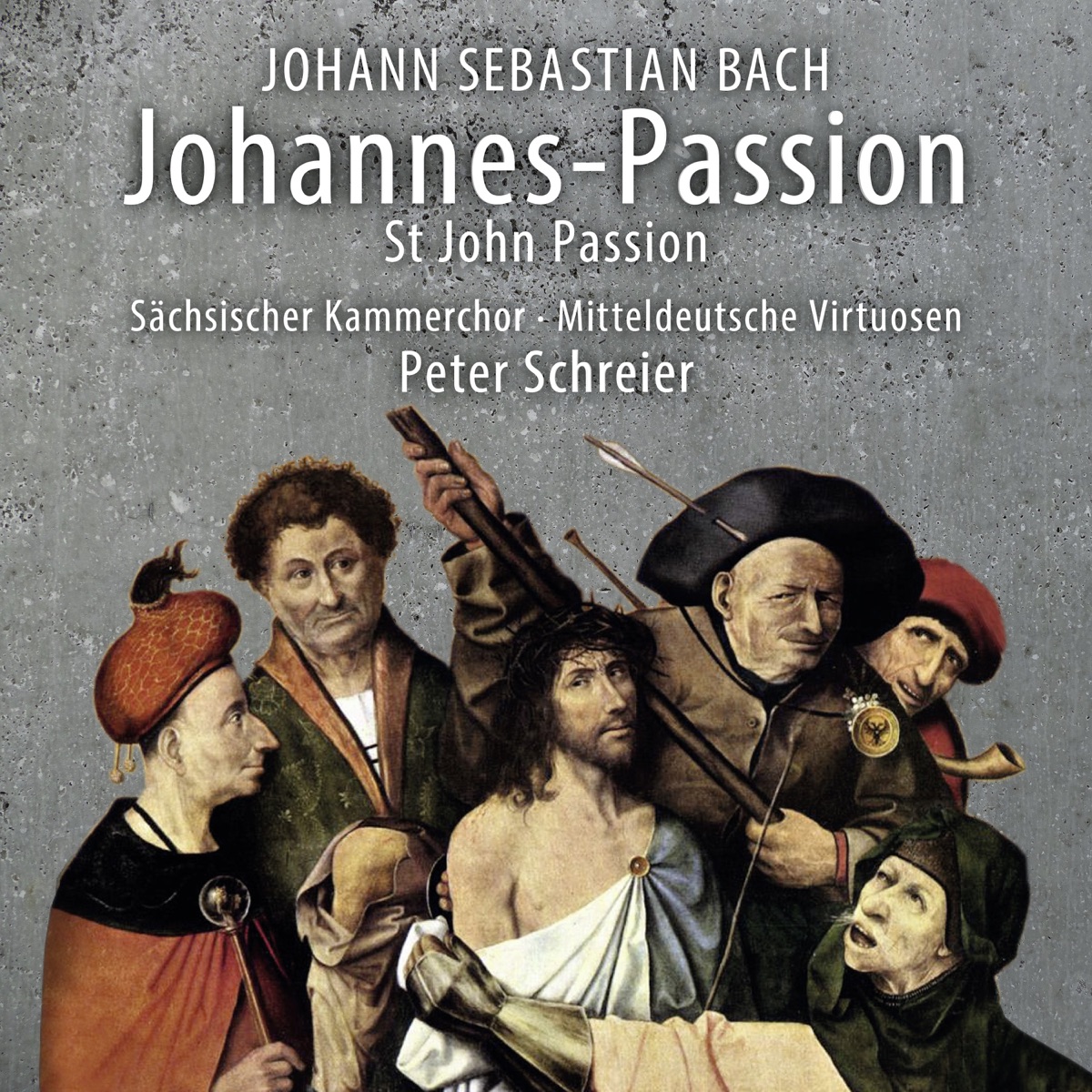 Johann Sebastian Bach: Johannes-Passion BWV 245 by Sächsischer Kammerchor, Mitteldeutsche Virtuosen, Peter Schreier, Egbert Junghanns, Kathrin Lorenzen, Kim Grote, Lars Conrad, Marie Henriette Reinhold, Martin Petzold, Patrick Grahl, Robert Pohlers & Viktoria Wilson album cover