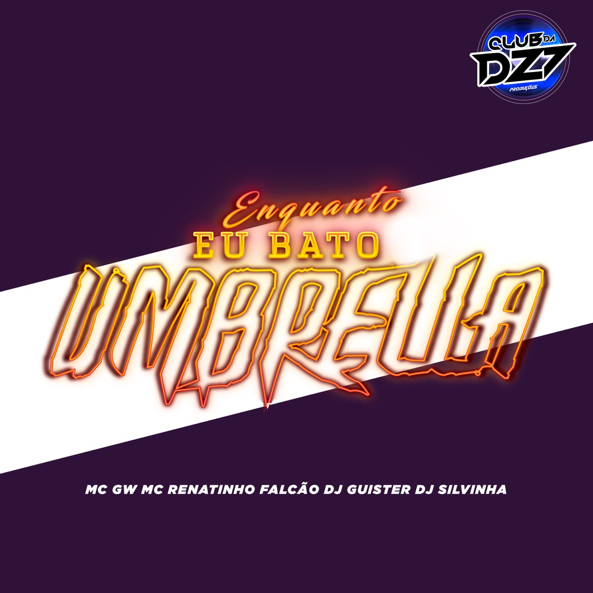 ENQUANTO EU BATO UMBRELLA (feat. Dj Silvinha & CLUB DA DZ7) - Single by DJ GUISTER, Mc Gw & MC RENATINHO FALCÃO album cover