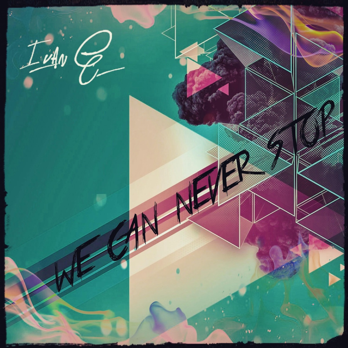 We Can Never Stop - Single by Ivan G album cover