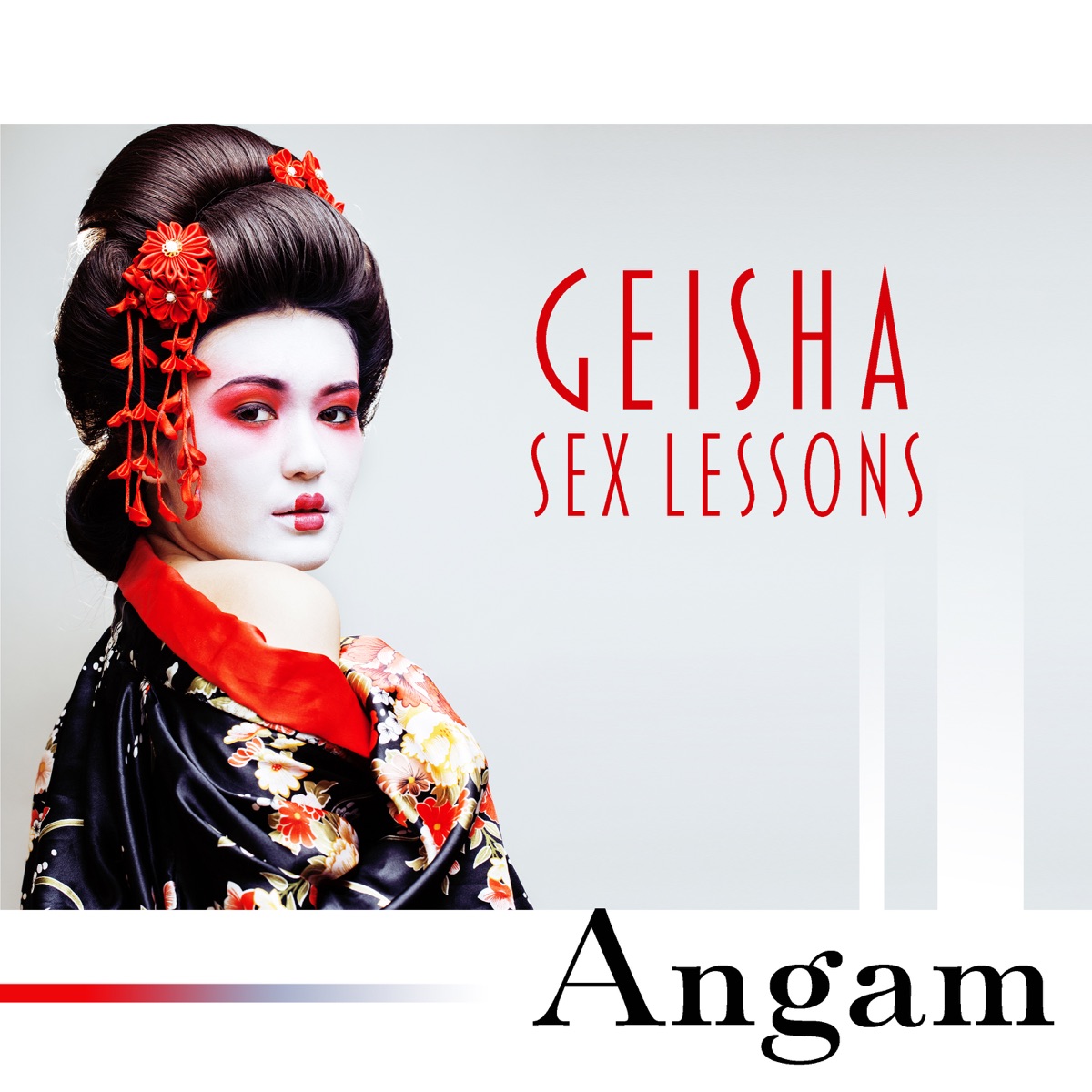 Geisha Sex Lessons: Erotic Massage, Love and Pleasure, Thrill of Kamasutra by Angam album cover