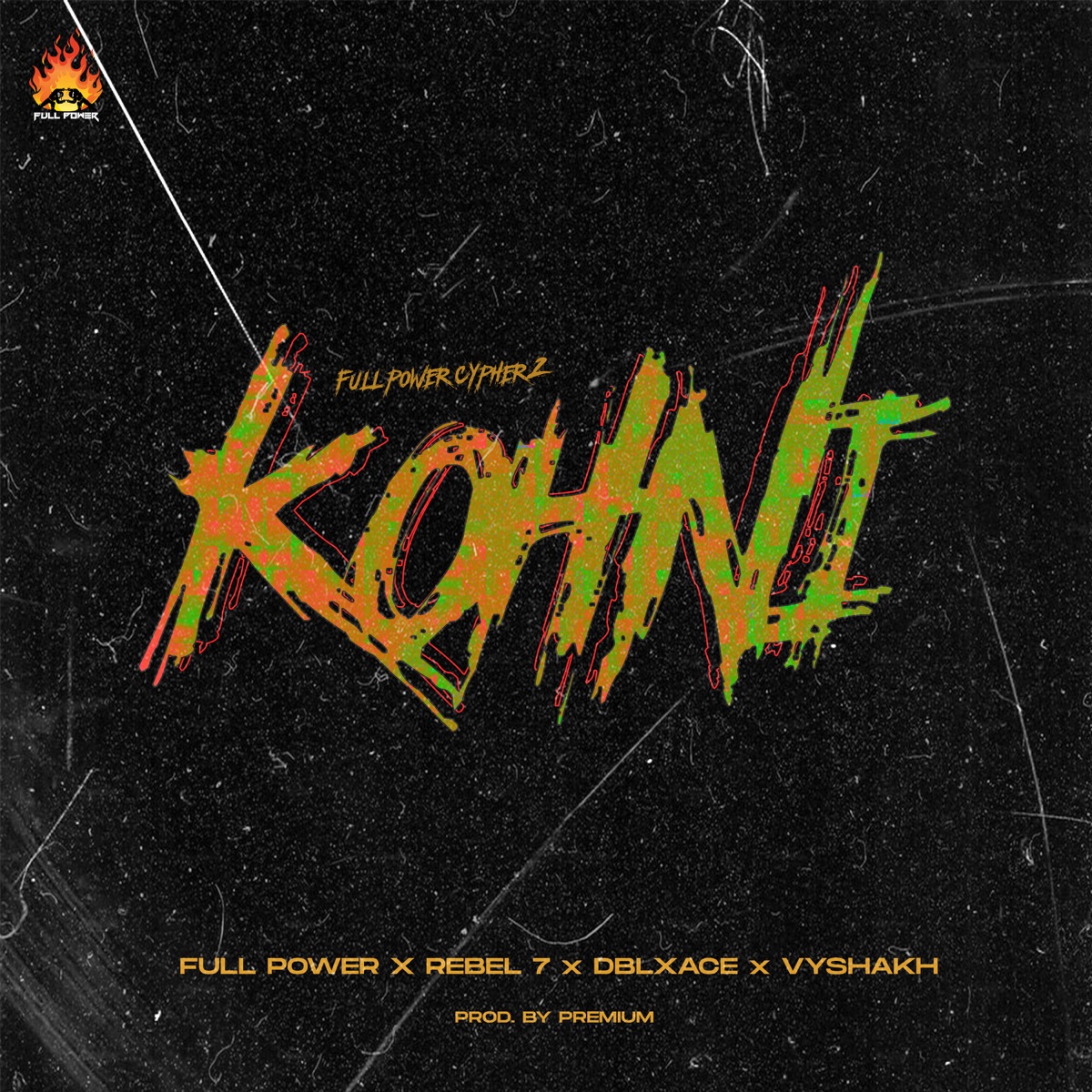 Kohni (Full Power Cypher, Ep. 2) [feat. DblXAce & Vyshakh] by Full Power, Rebel 7 & Premium album cover