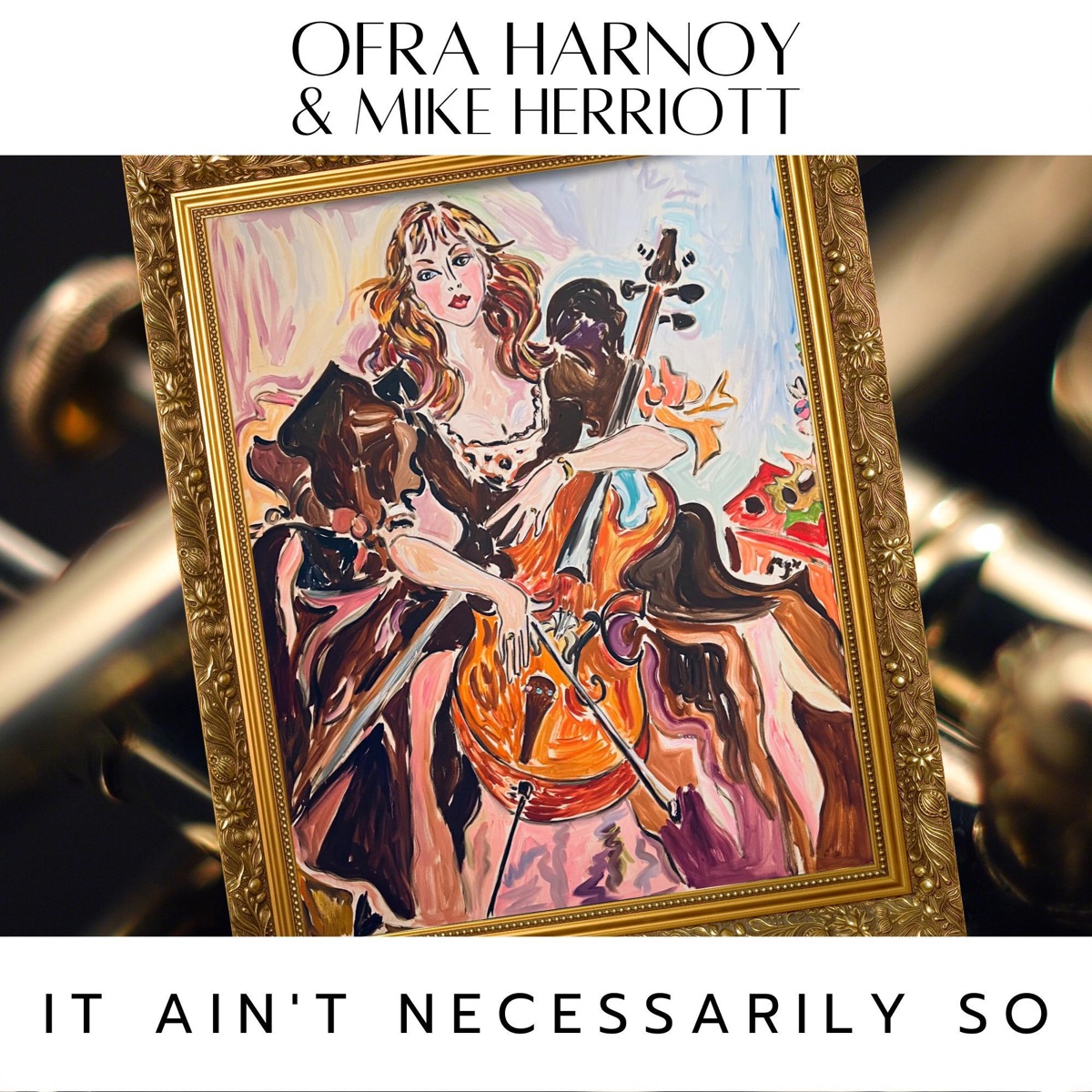 It Ain't Necessarily So (feat. Mike Herriott) - Single by Ofra Harnoy album cover