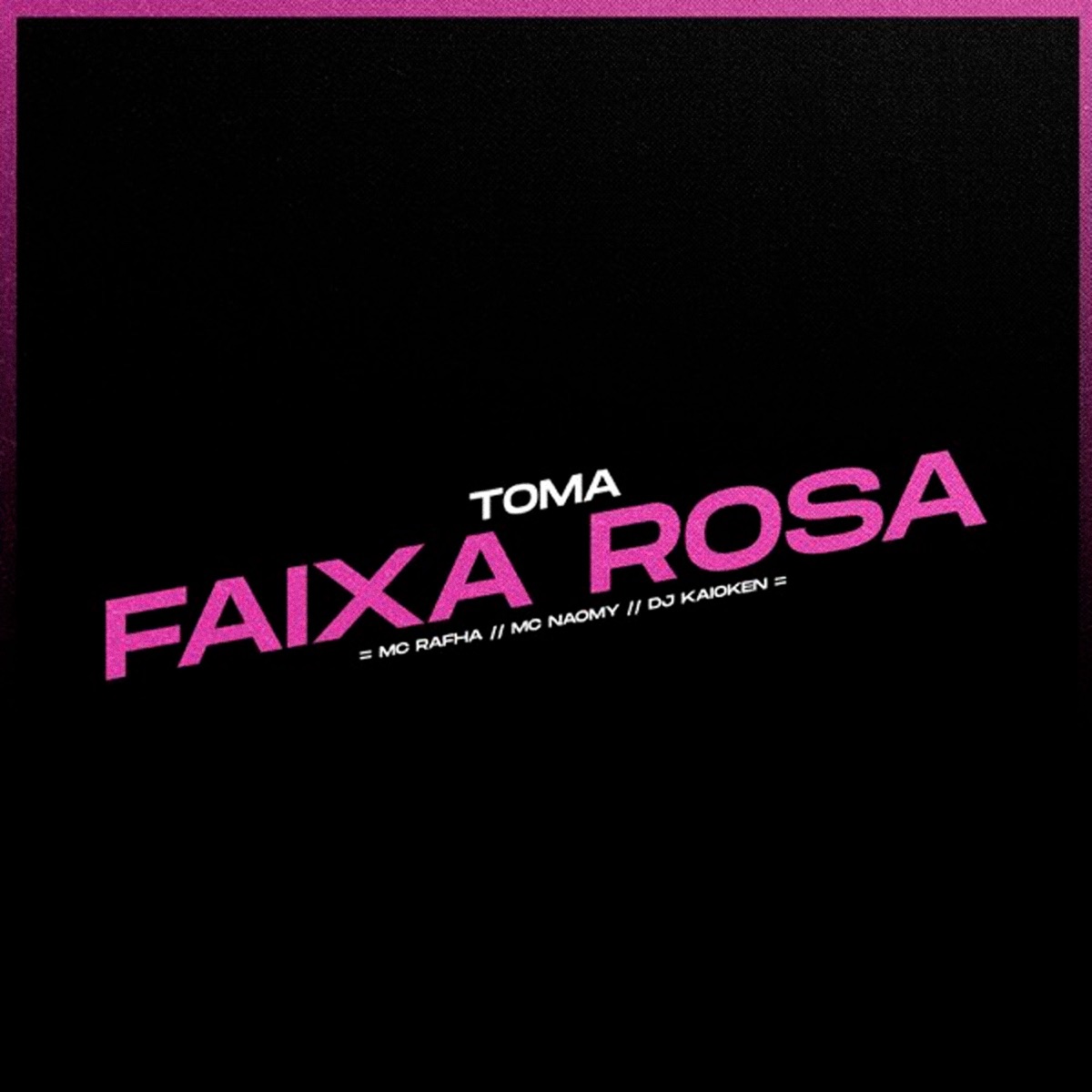 Toma Faixa Rosa - Single by Mc Naomy, MC Rafha & DJ Kaioken album cover